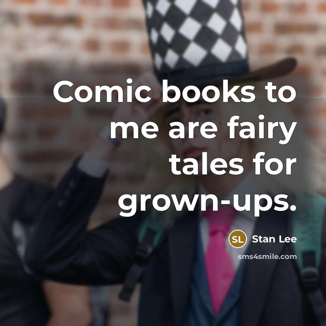 “Comic books to me are fairy tales for grown-ups.…” quote by Stan Lee