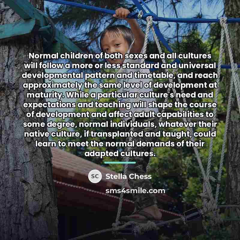 “Normal children of both sexes and all cultures will follow…” quote by Stella Chess
