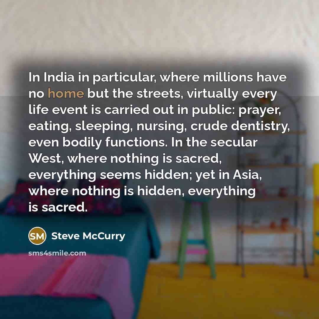 “In India in particular, where millions have no home but…” quote by Steve McCurry