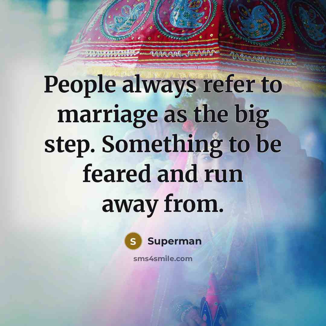“People always refer to marriage as the big step. Something…” quote by Superman