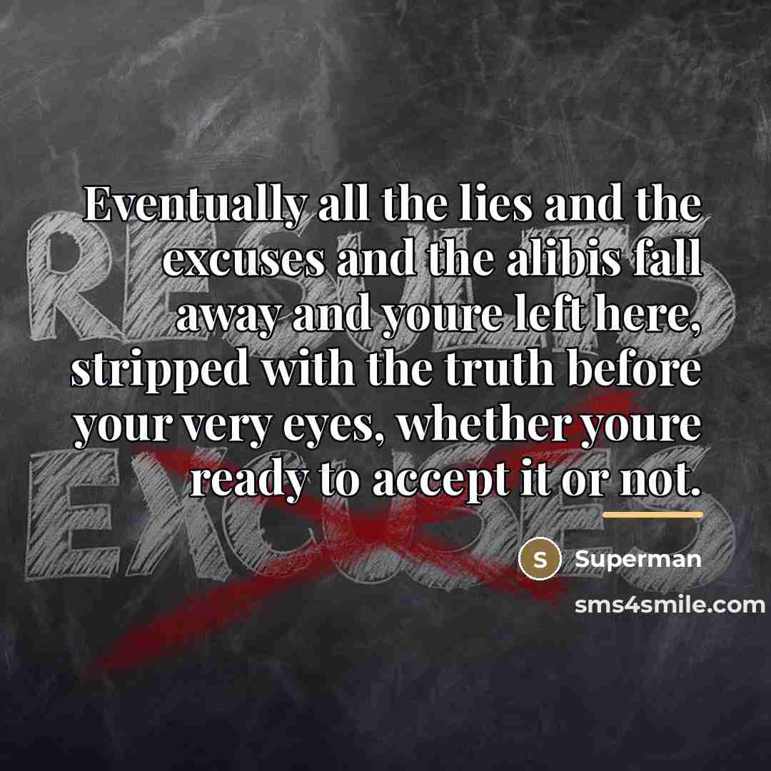 “Eventually all the lies and the excuses and the alibis…” quote by Superman