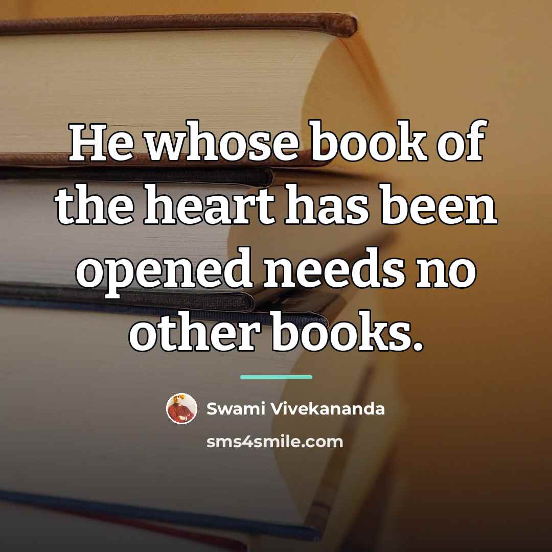 “He whose book of the heart has been opened needs…” quote by Swami Vivekananda