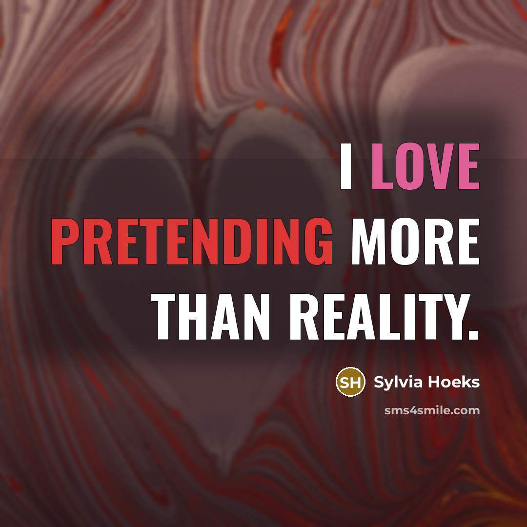 “I love pretending more than reality.…” quote by Sylvia Hoeks