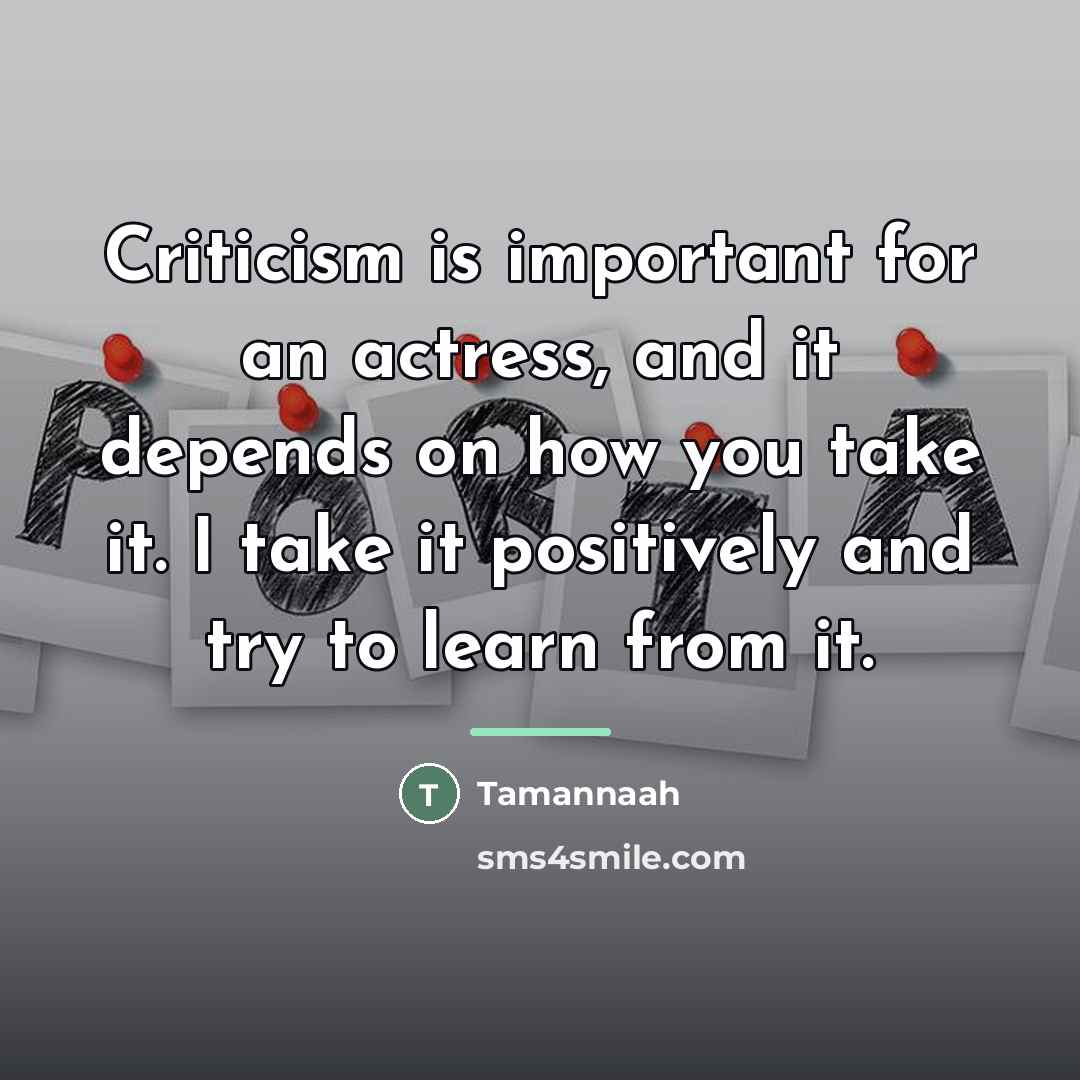 “Criticism is important for an actress, and it depends on…” quote by Tamannaah