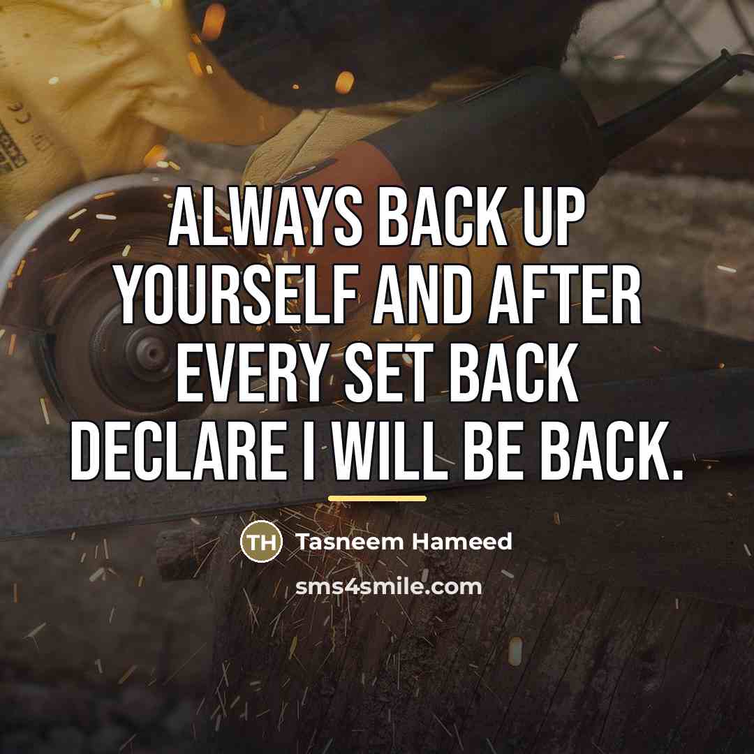 “Always back up yourself and after every set back declare…” quote by Tasneem Hameed