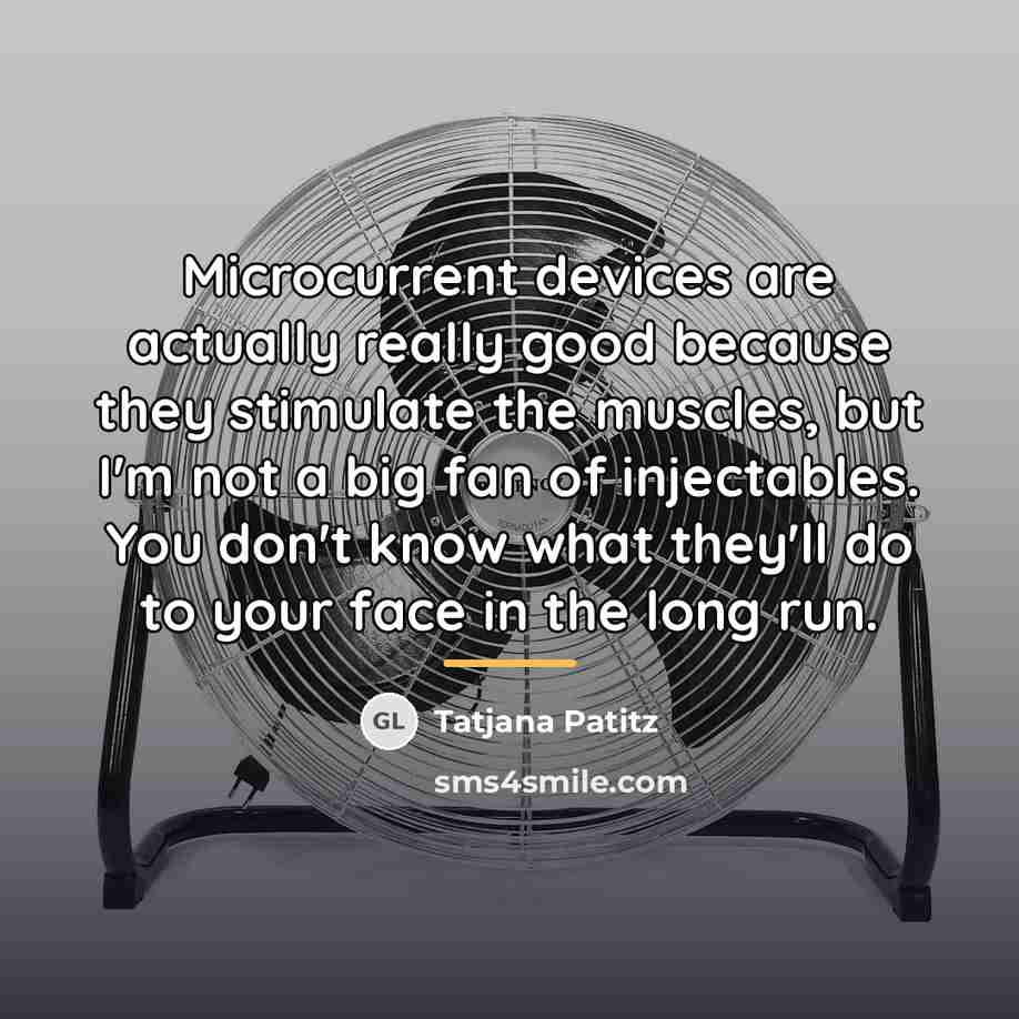 “Microcurrent devices are actually really good because they stimulate the…” quote by Tatjana Patitz