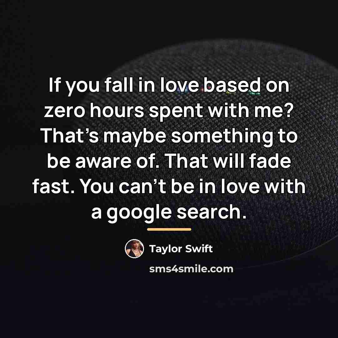 “If you fall in love based on zero hours spent…” quote by Taylor Swift