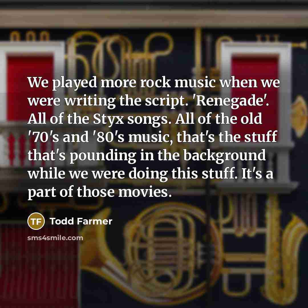 “We played more rock music when we were writing the…” quote by Todd Farmer