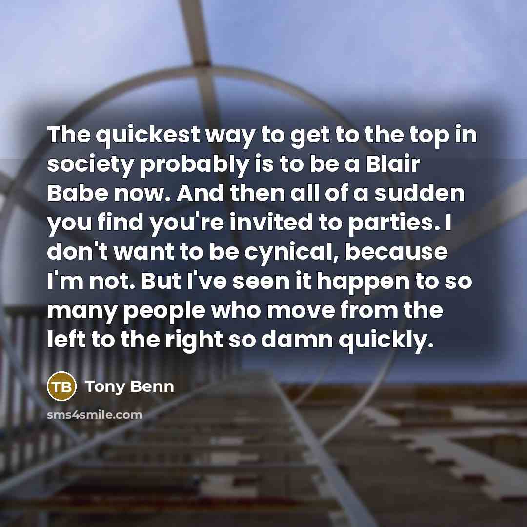 “The quickest way to get to the top in society…” quote by Tony Benn