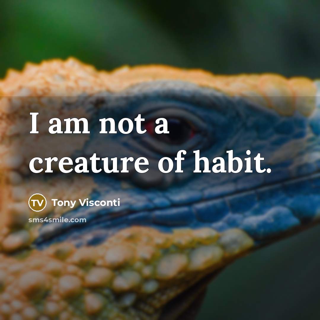 “I am not a creature of habit.…” quote by Tony Visconti