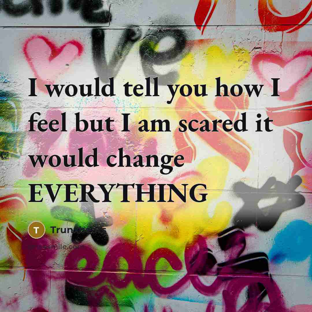 “I would tell you how I feel but I am…” quote by Trunxbeats