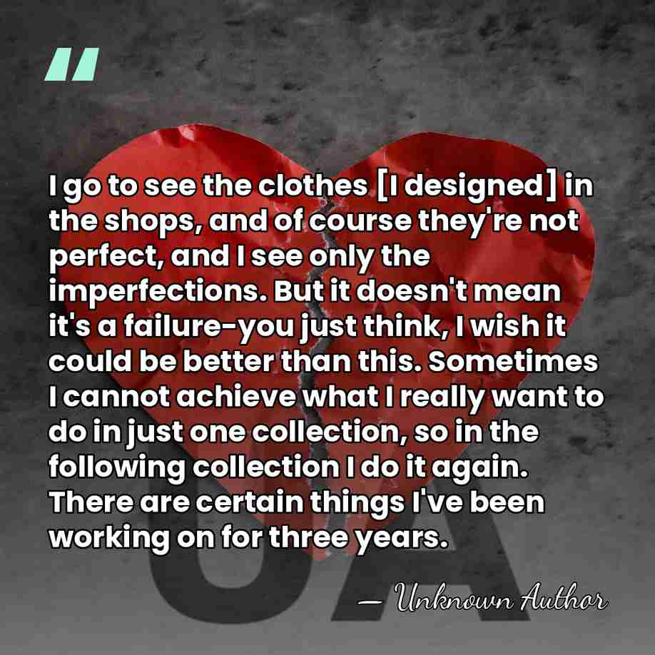 I go to see the clothes [I designed] in the shops, and&hellip; - Unknown Author