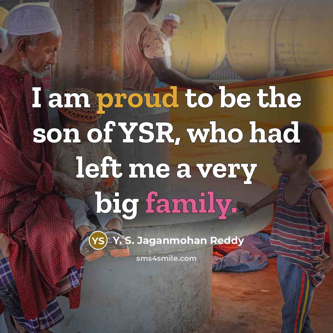 “I am proud to be the son of YSR, who…” quote by Y. S. Jaganmohan Reddy