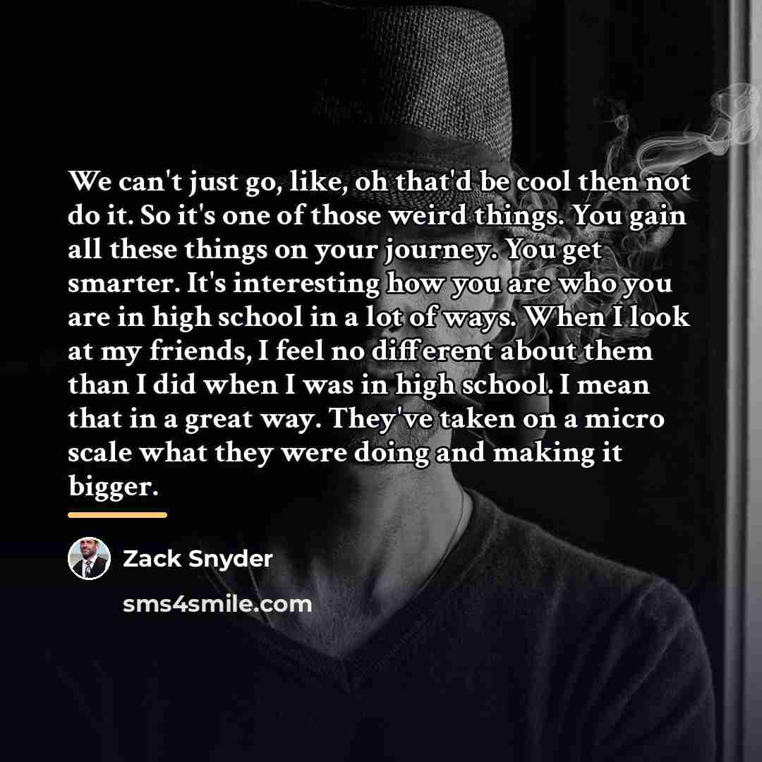 “We can't just go, like, oh that'd be cool then…” quote by Zack Snyder