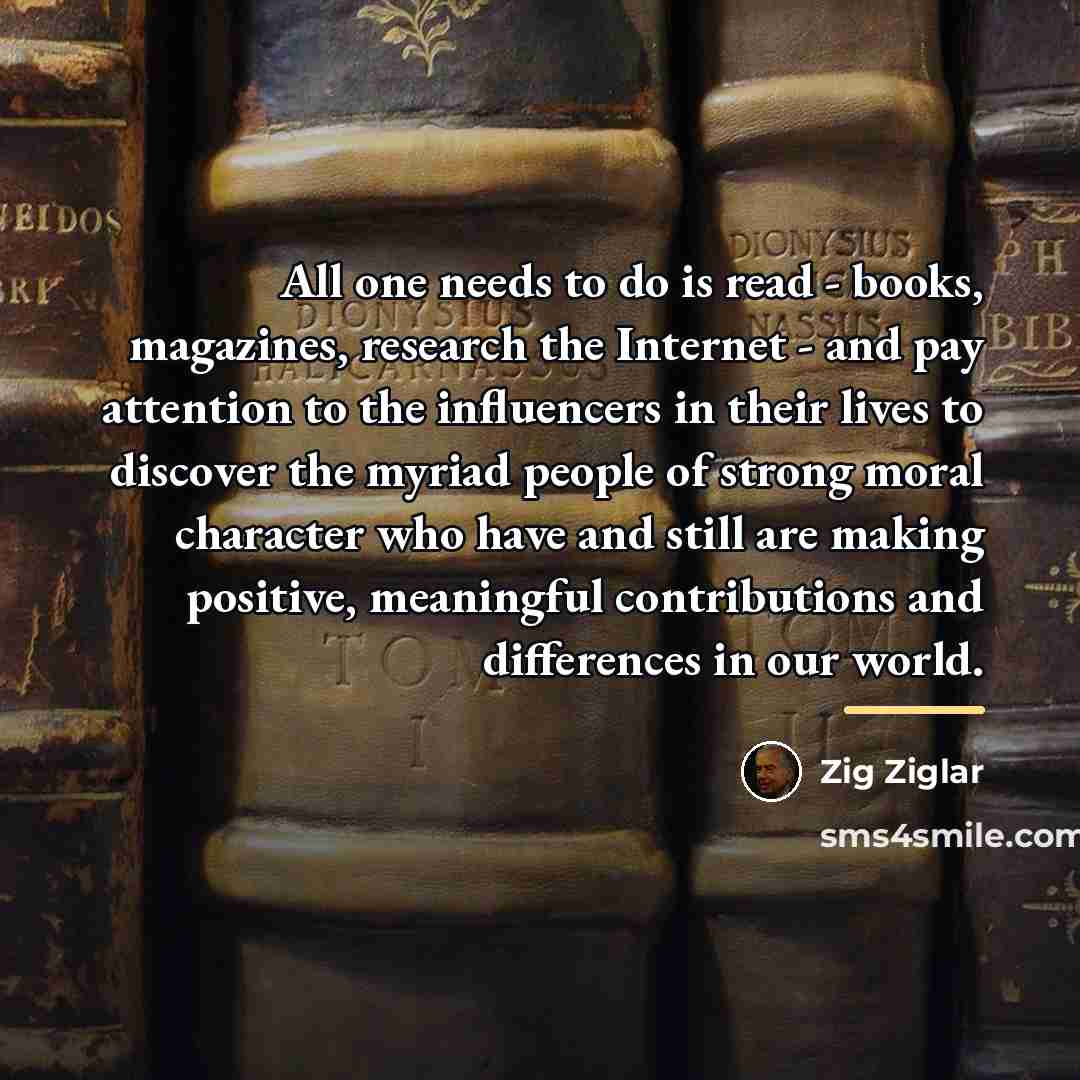 “All one needs to do is read - books, magazines,…” quote by Zig Ziglar
