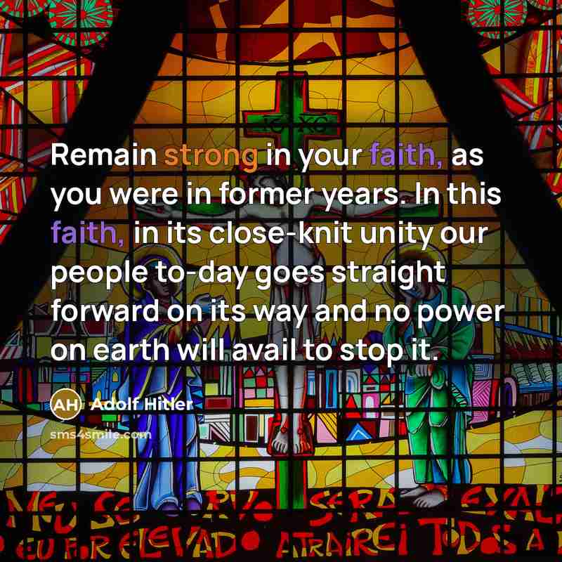 “Remain strong in your faith, as you were in former…” quote by Adolf Hitler
