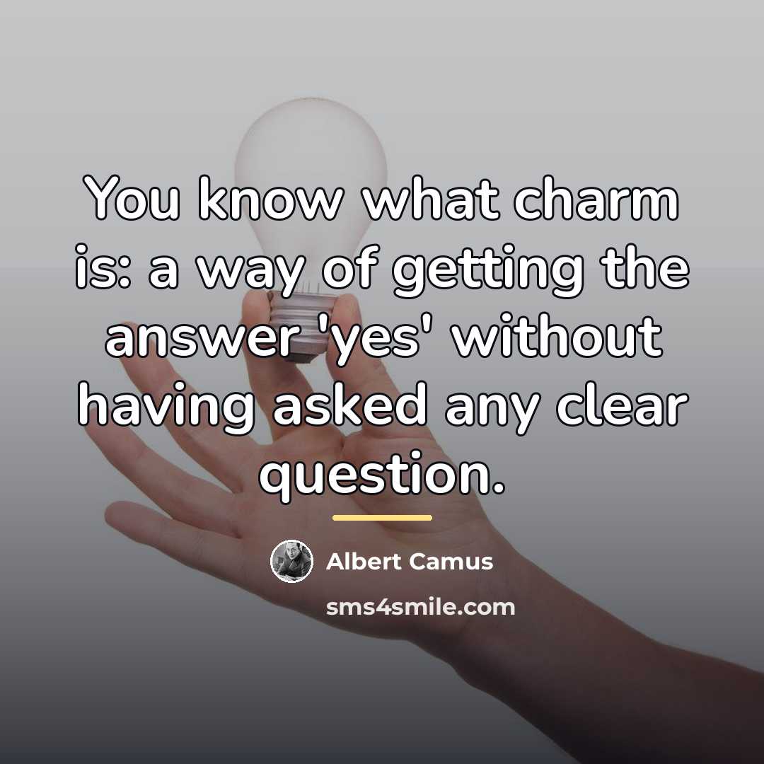 “You know what charm is: a way of getting the…” quote by Albert Camus