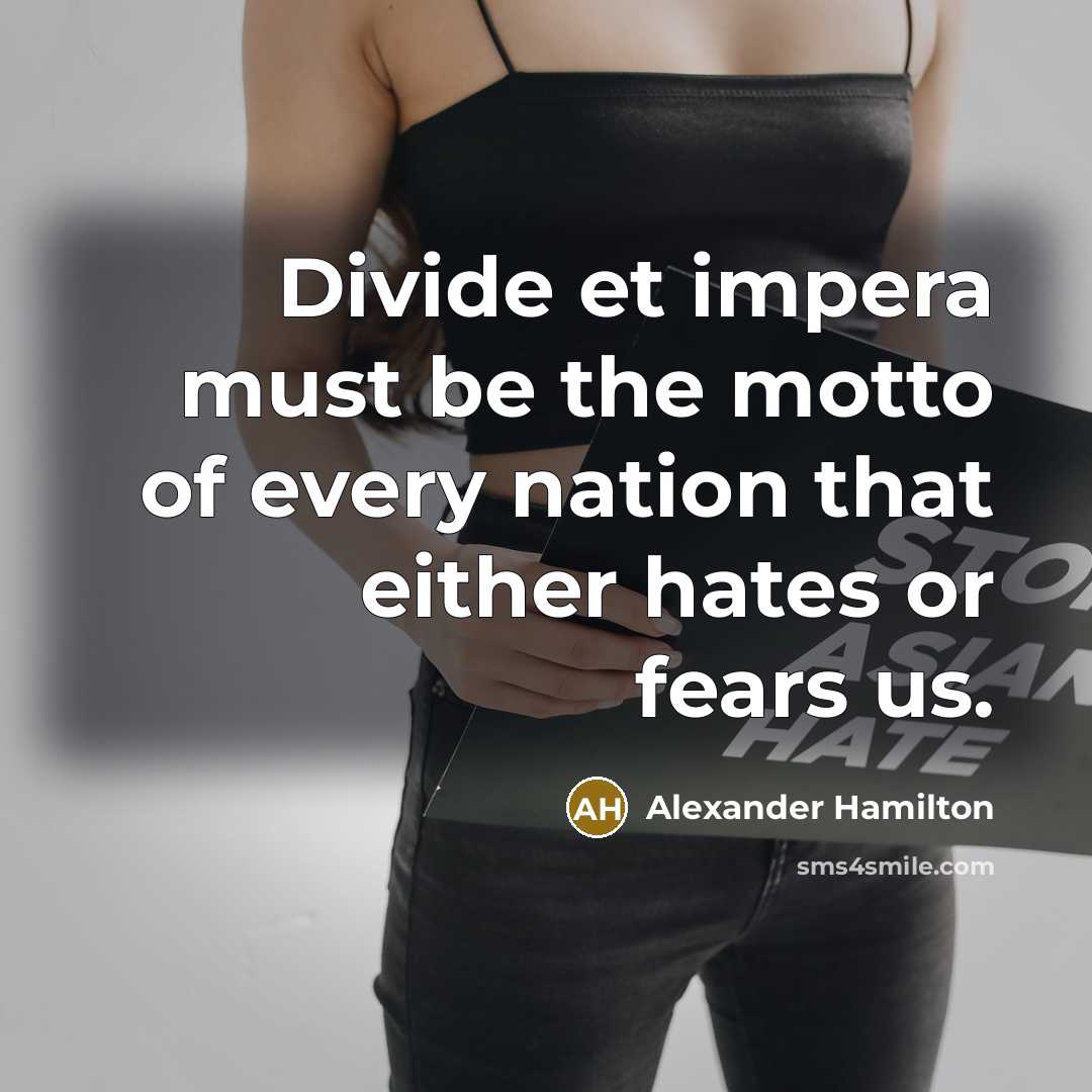 “Divide et impera must be the motto of every nation…” quote by Alexander Hamilton