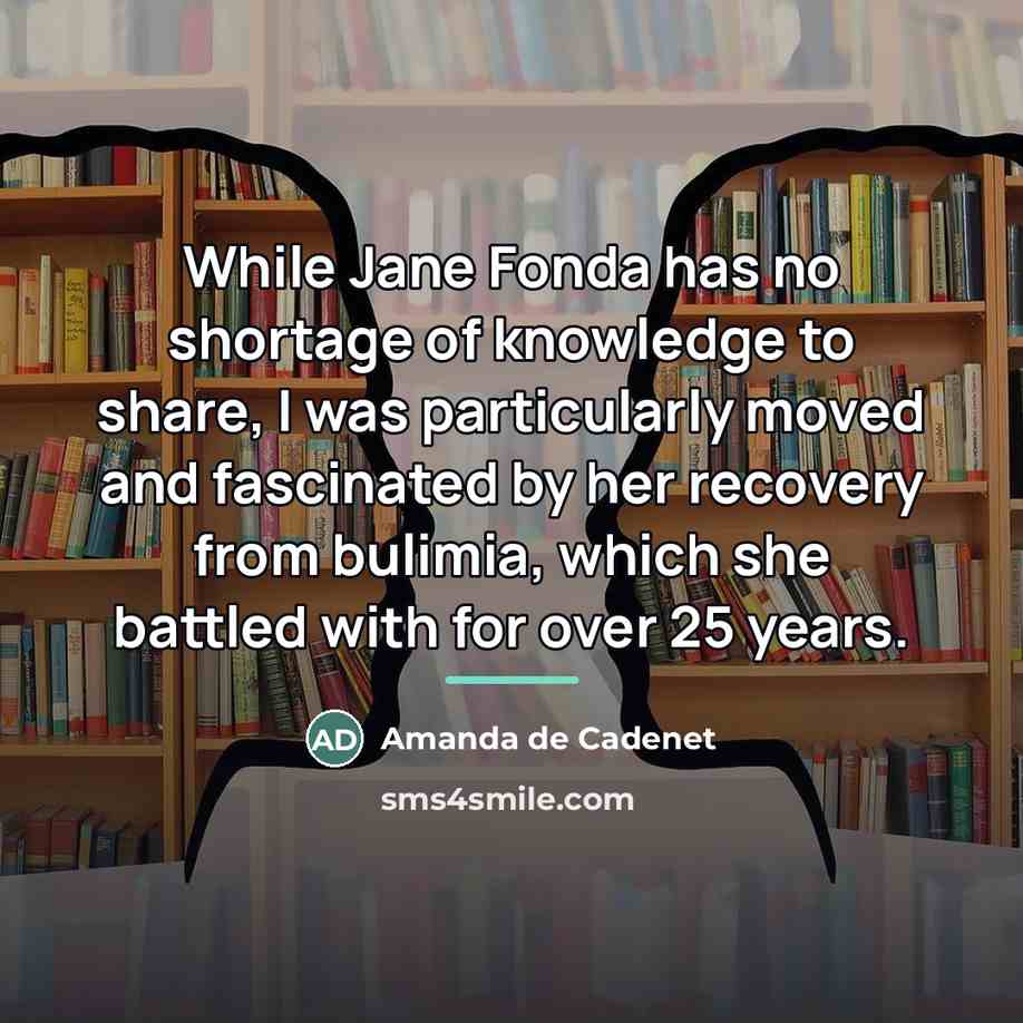 “While Jane Fonda has no shortage of knowledge to share,…” quote by Amanda de Cadenet