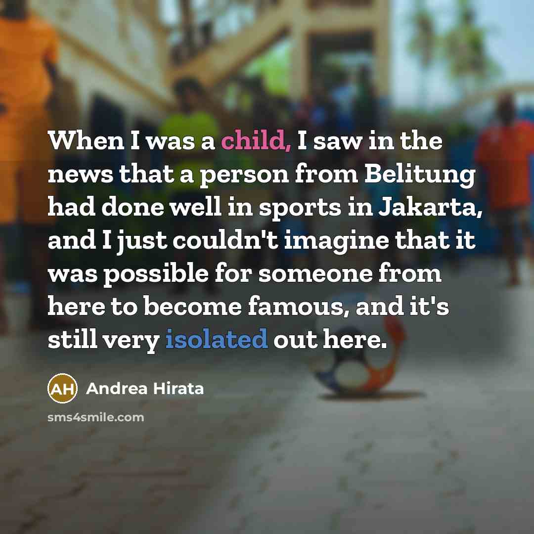 “When I was a child, I saw in the news…” quote by Andrea Hirata
