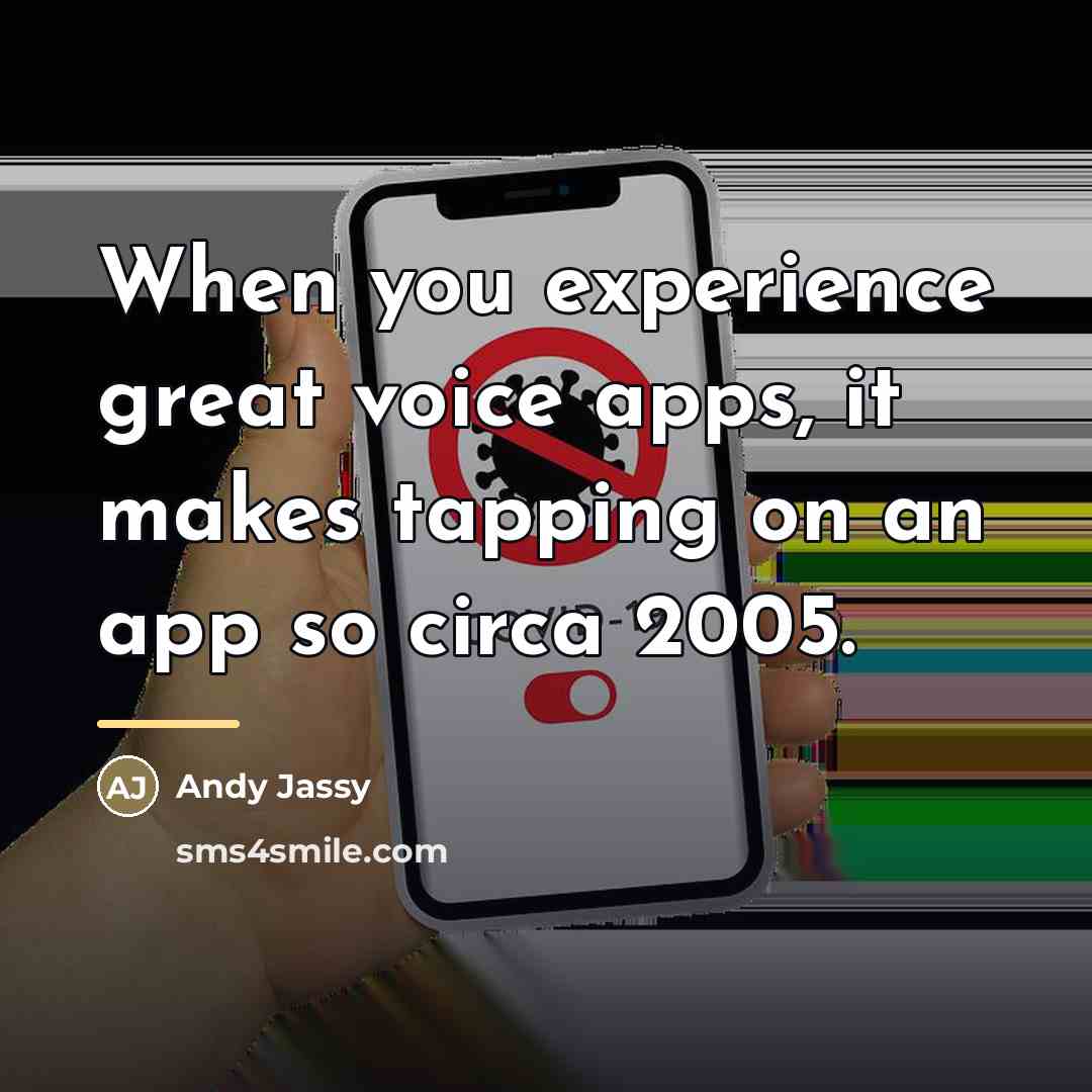 “When you experience great voice apps, it makes tapping on…” quote by Andy Jassy