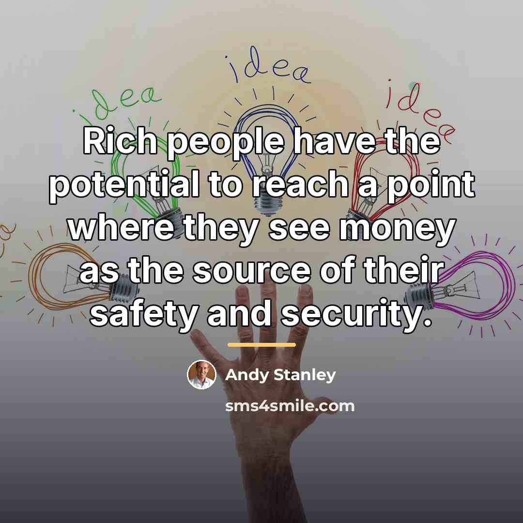 “Rich people have the potential to reach a point where…” quote by Andy Stanley