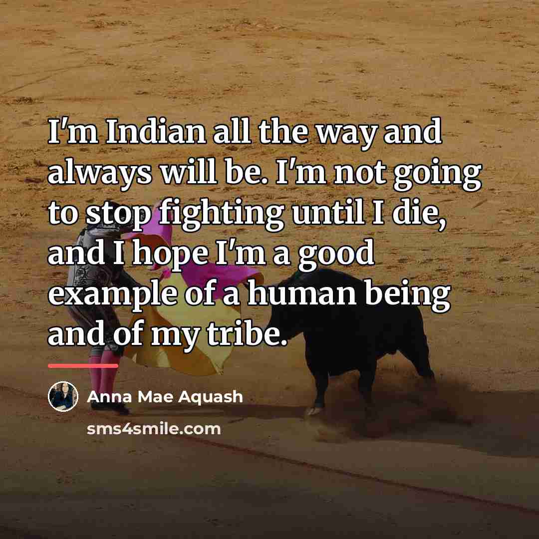“I'm Indian all the way and always will be. I'm…” quote by Anna Mae Aquash