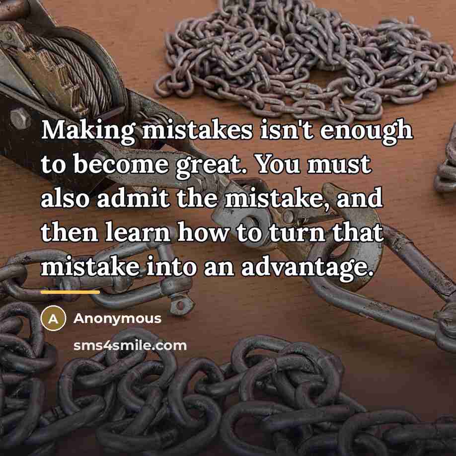 “Making mistakes isn't enough to become great. You must also…” quote by Anonymous