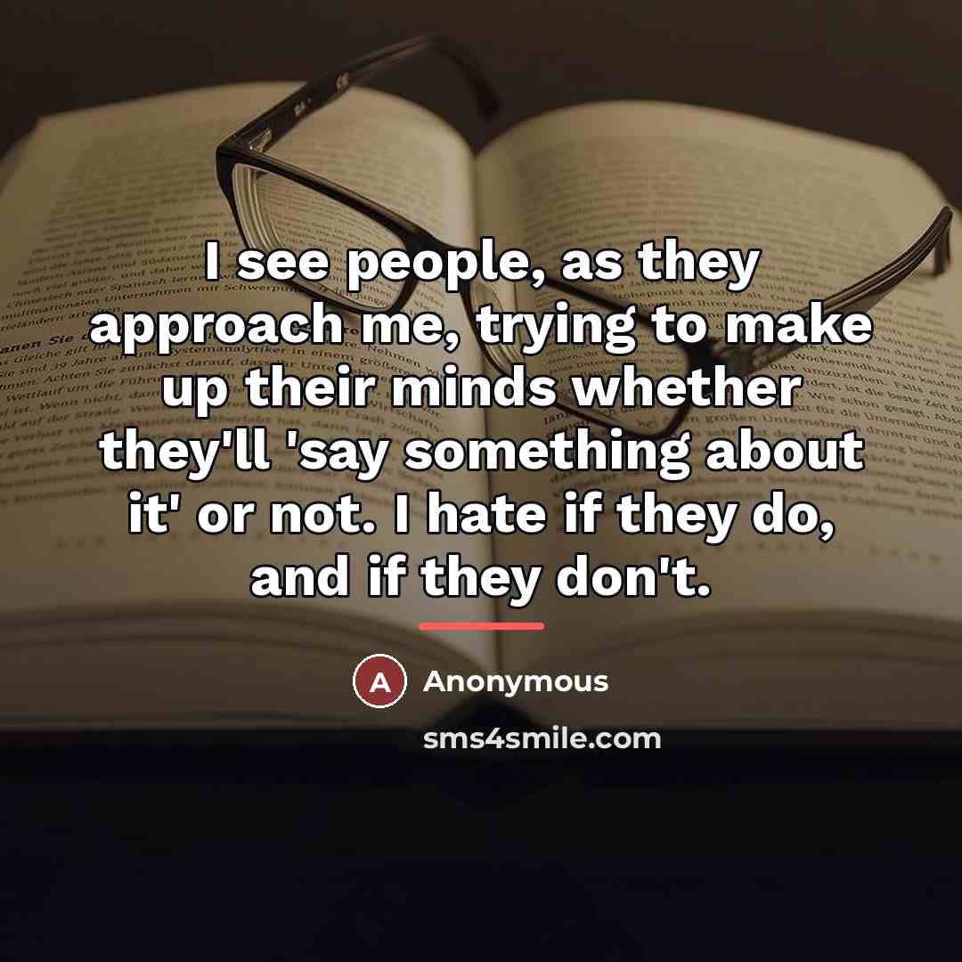 “I see people, as they approach me, trying to make…” quote by Anonymous