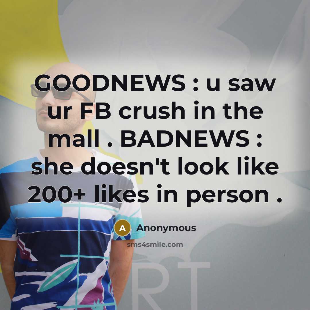 “GOODNEWS : u saw ur FB crush in the mall…” quote by Anonymous