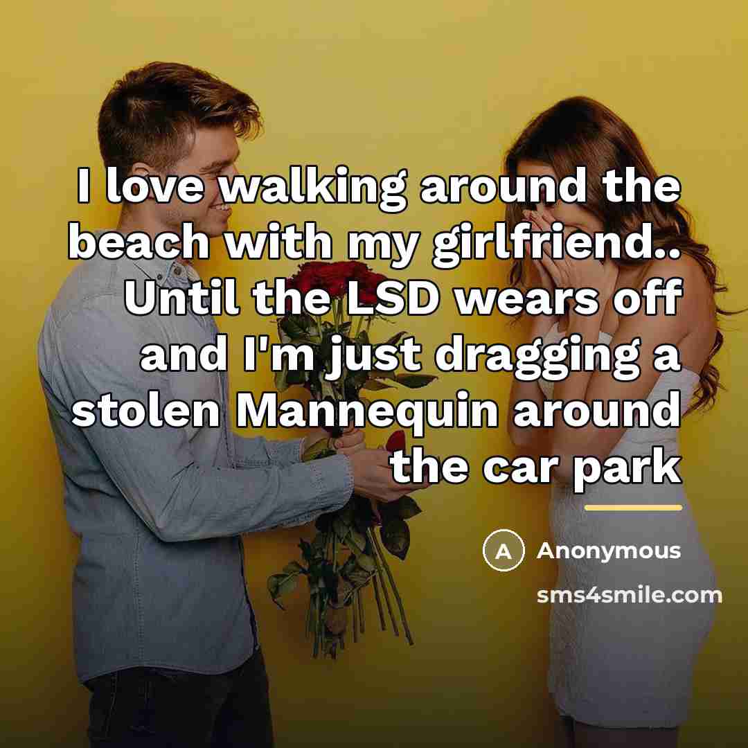 “I love walking around the beach with my girlfriend.. Until…” quote by Anonymous
