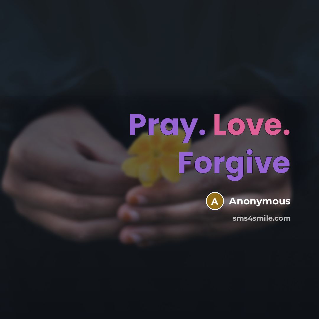 “Pray. Love. Forgive” quote by Anonymous