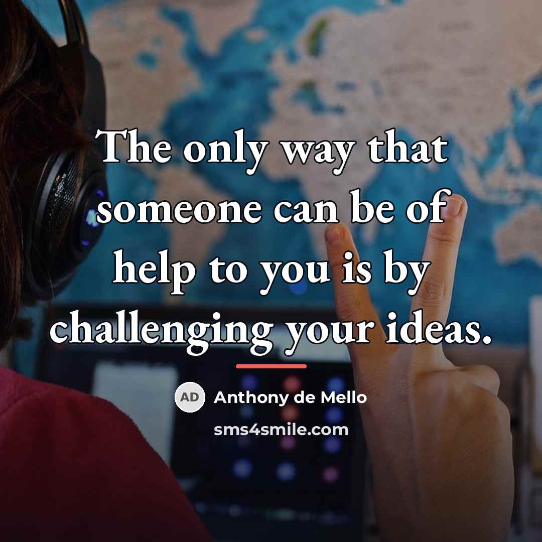 “The only way that someone can be of help to…” quote by Anthony de Mello