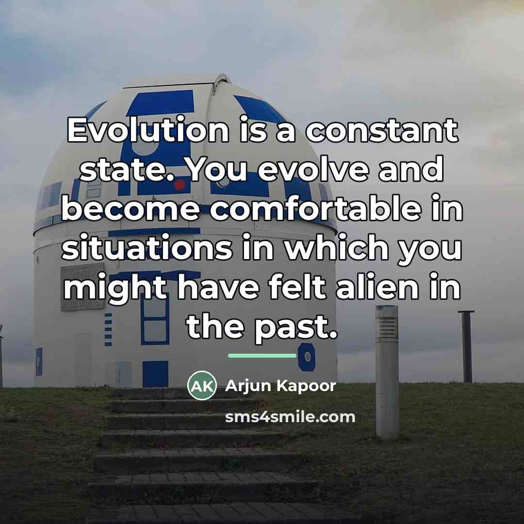“Evolution is a constant state. You evolve and become comfortable…” quote by Arjun Kapoor