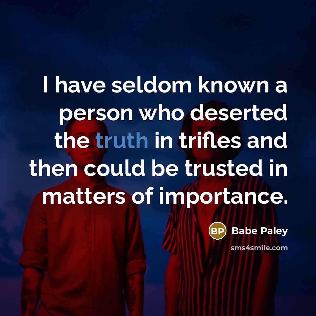 “I have seldom known a person who deserted the truth…” quote by Babe Paley