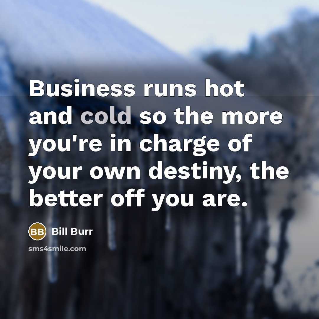 “Business runs hot and cold so the more you're in…” quote by Bill Burr