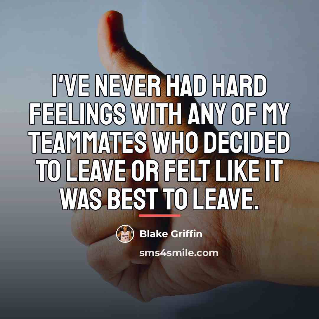 “I've never had hard feelings with any of my teammates…” quote by Blake Griffin