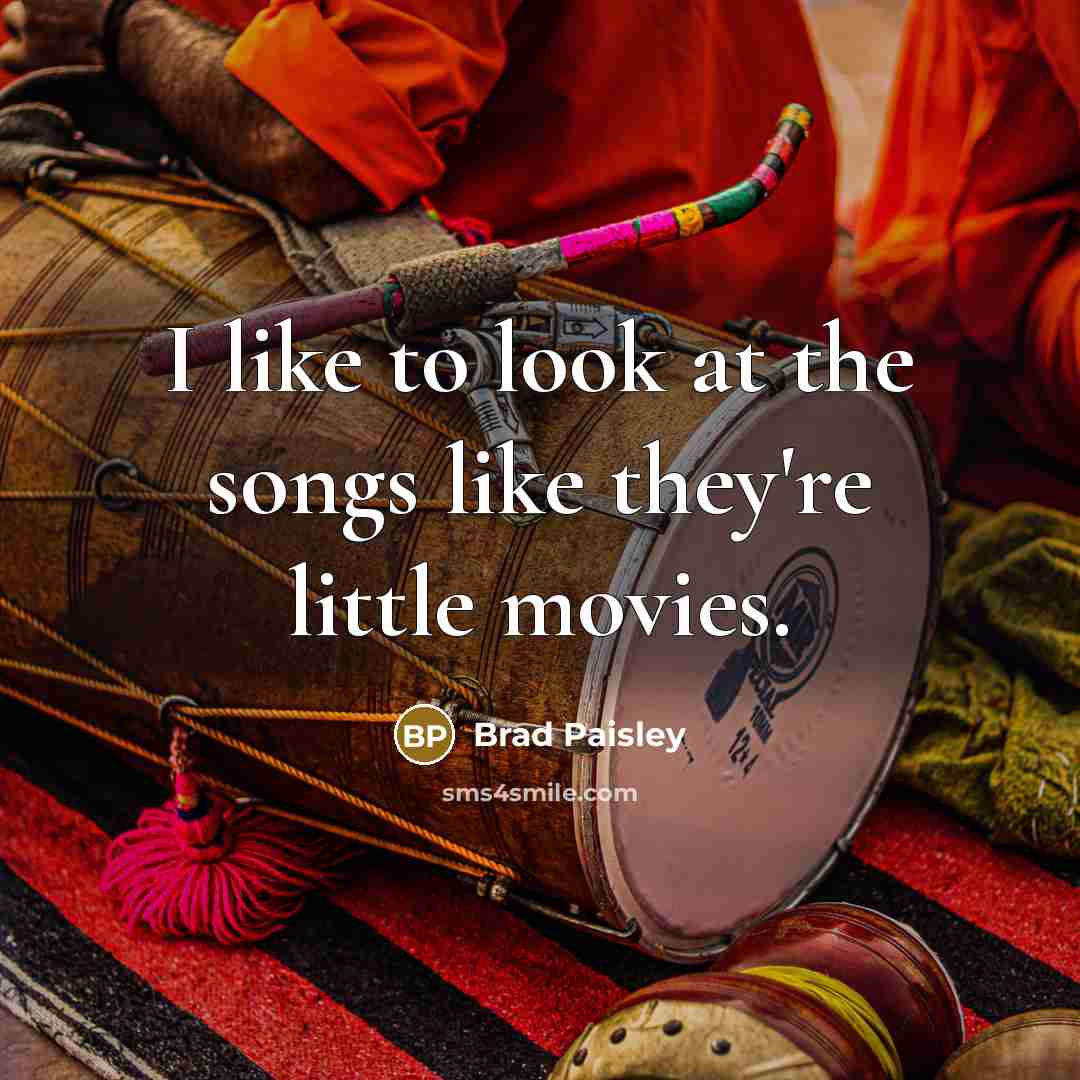 “I like to look at the songs like they're little…” quote by Brad Paisley