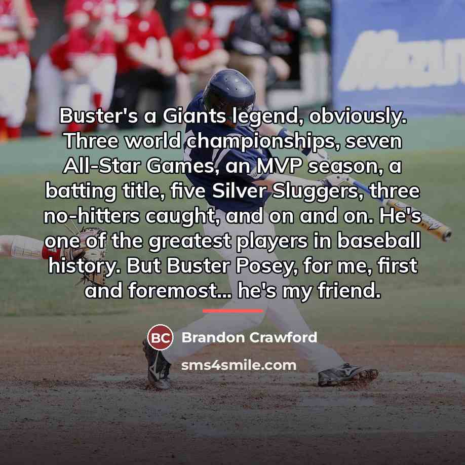 “Buster's a Giants legend, obviously. Three world championships, seven All-Star…” quote by Brandon Crawford