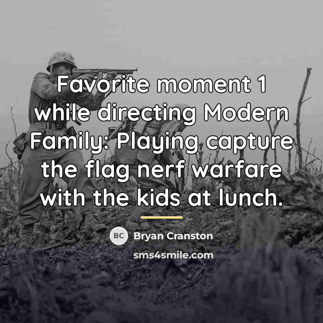 “Favorite moment 1 while directing Modern Family: Playing capture the…” quote by Bryan Cranston