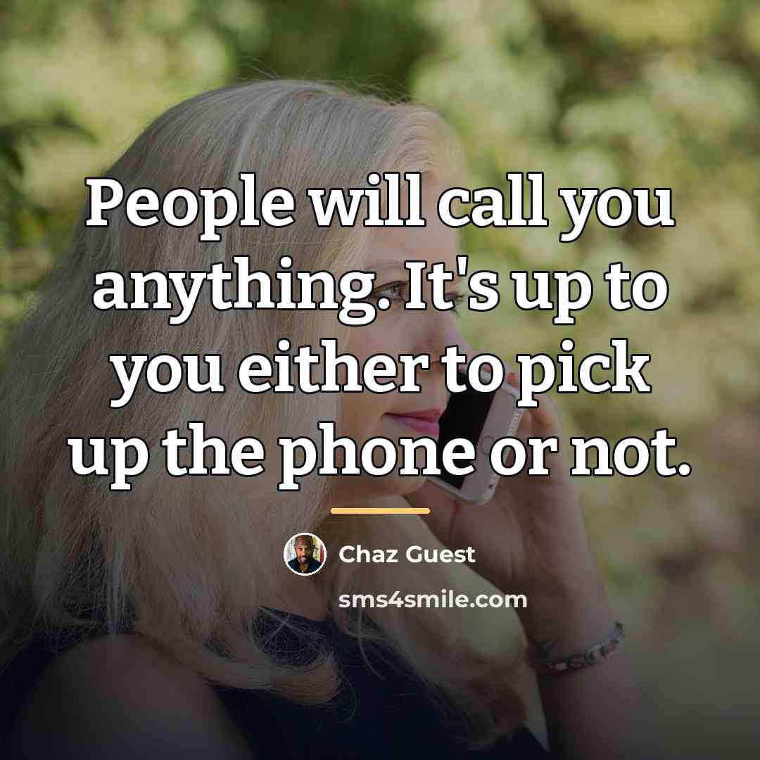 “People will call you anything. It's up to you either…” quote by Chaz Guest