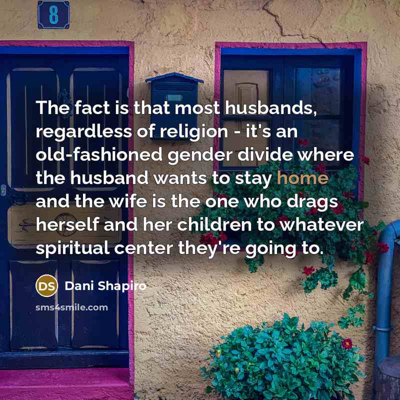 “The fact is that most husbands, regardless of religion -…” quote by Dani Shapiro