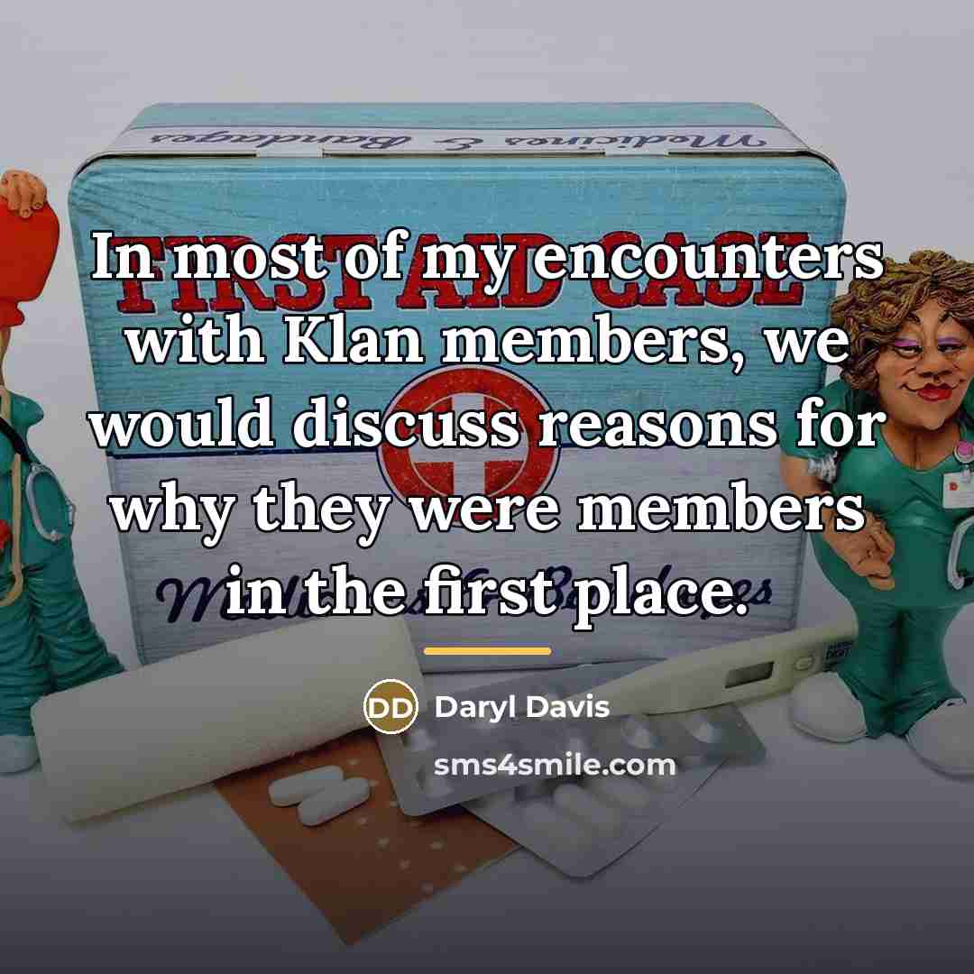 “In most of my encounters with Klan members, we would…” quote by Daryl Davis