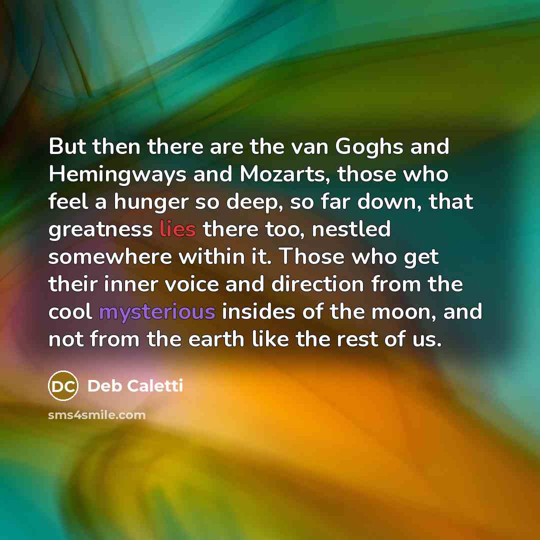 “But then there are the van Goghs and Hemingways and…” quote by Deb Caletti