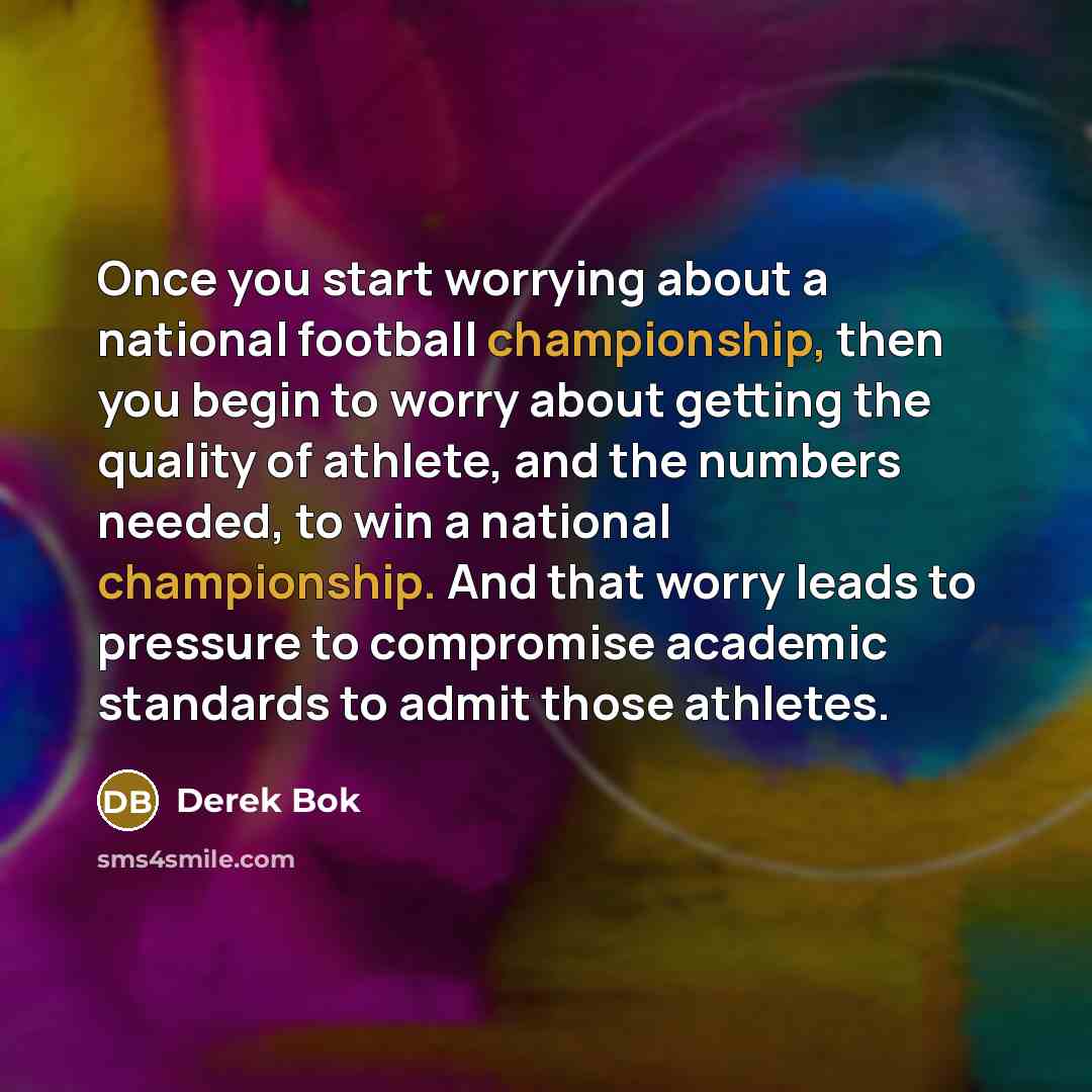“Once you start worrying about a national football championship, then…” quote by Derek Bok