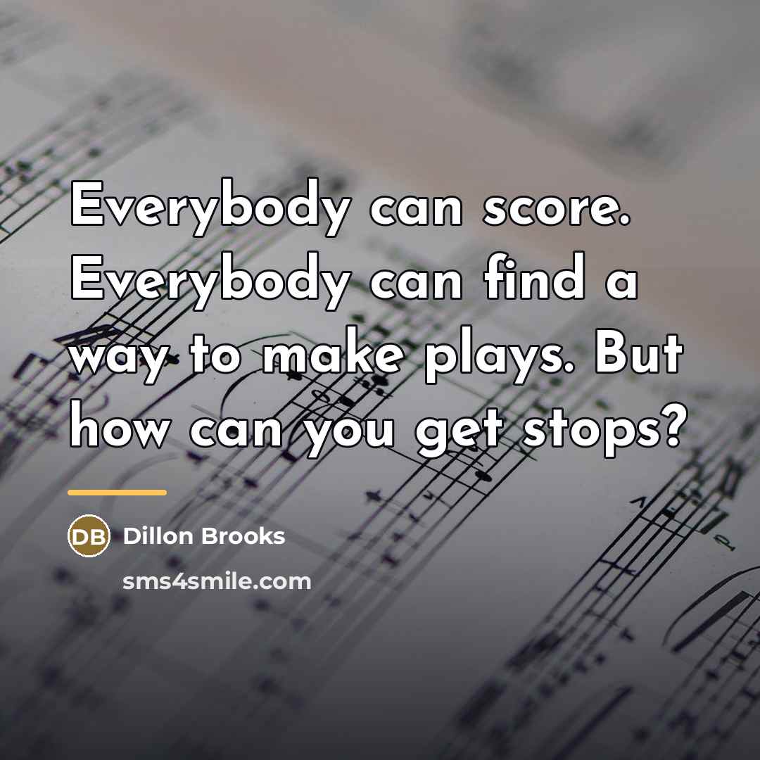 “Everybody can score. Everybody can find a way to make…” quote by Dillon Brooks