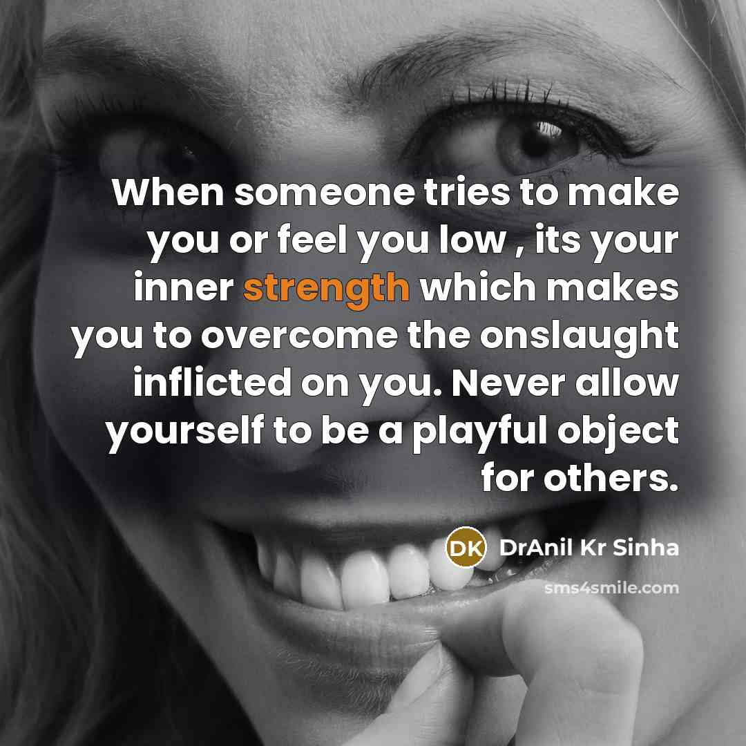 “When someone tries to make you or feel you low…” quote by DrAnil Kr Sinha