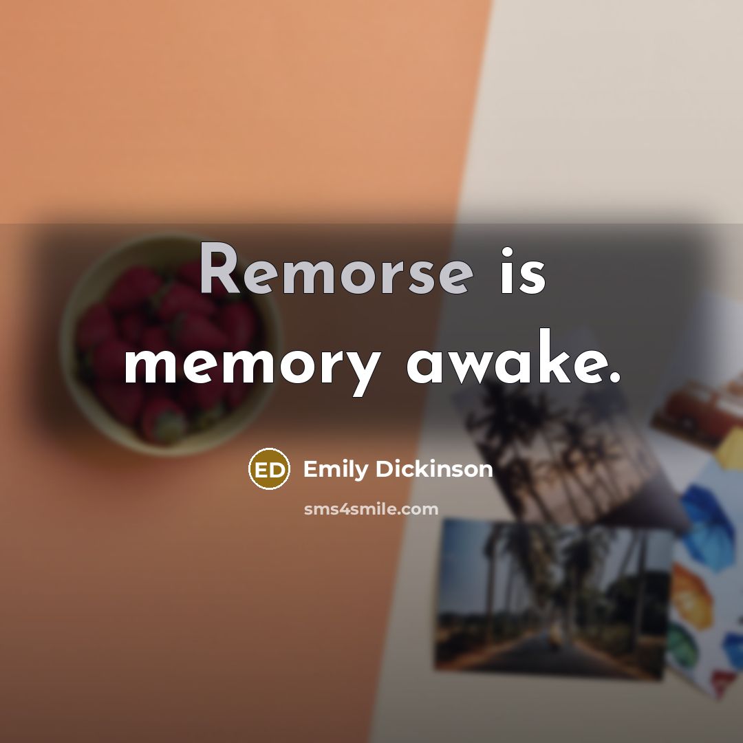 “Remorse is memory awake.…” quote by Emily Dickinson