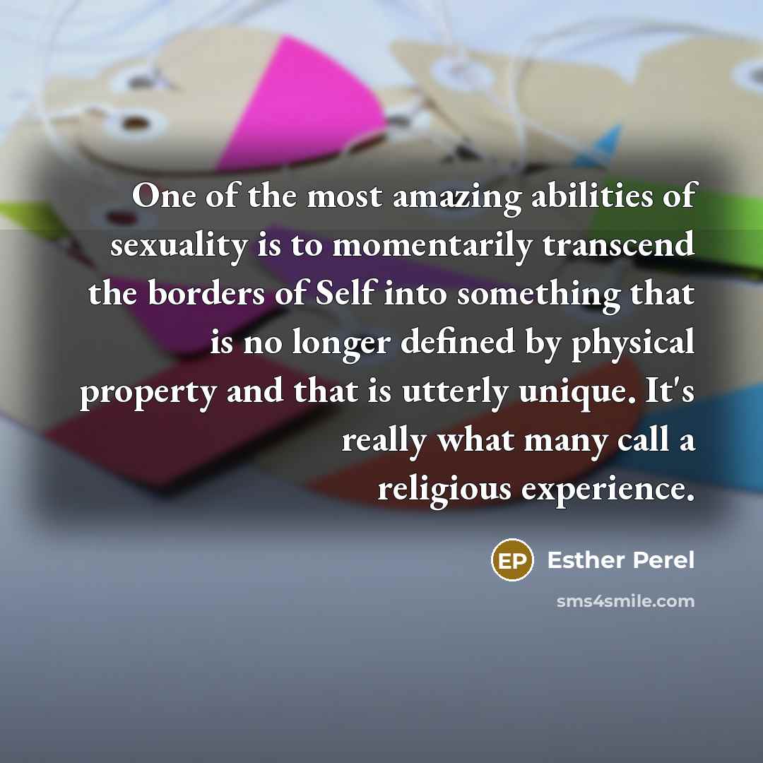 “One of the most amazing abilities of sexuality is to…” quote by Esther Perel