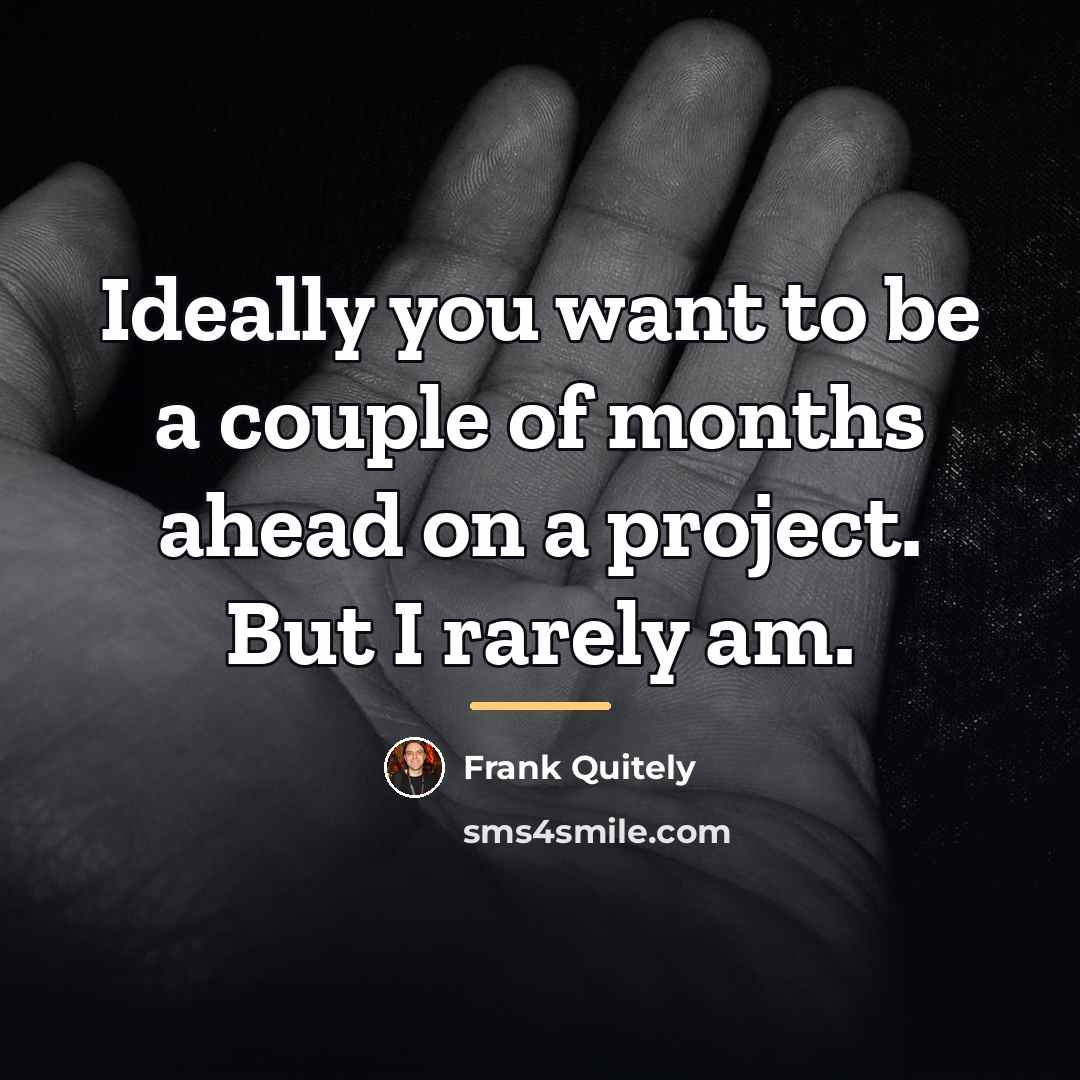 “Ideally you want to be a couple of months ahead…” quote by Frank Quitely